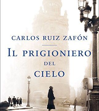 Carlos Ruiz Zafòn – Il prigioniero del cielo