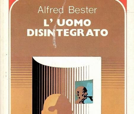 Alfred Bester – L’uomo disintegrato