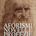 Leonardo Da Vinci – Aforismi, Novelle, Profezie